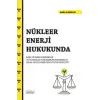 Nükleer Enerji Hukukunda Kaza ve Zarar Kavramı İle Uluslararası Sözleşmeler Kapsamında Taraf Devletlerin Hukuki Sorumluluğu