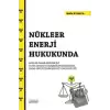 Nükleer Enerji Hukukunda Kaza ve Zarar Kavramı İle Uluslararası Sözleşmeler Kapsamında Taraf Devletlerin Hukuki Sorumluluğu