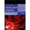 Nükleer Enerji : Nükleer Süreç Kavramlarına, Sistemlerine ve Uygulamalarına Giriş