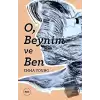 O, Beynim ve Ben