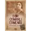 O Bir Osmanlı Ermenisi