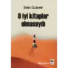 O İyi Kitaplar Olmasaydı