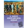 O, Sadece Askeri Bir Deha Değildi