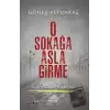 O Sokağa Asla Girme