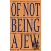 Of Not Being A Jew (Ciltli)