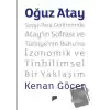 Oğuz Atay - Sevgi-Para Geriliminde Atay’ın Sofrası ve Türkiyenin Ruhuna İzonomik ve Tinbilimsel Bir Yaklaşım