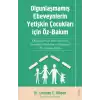 Olgunlaşmamış Ebeveynlerin Yetişin Çocukları için Öz-Bakım