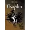 Olsaydım