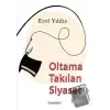 Oltama Takılan Siyaset