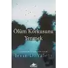 Ölüm Korkusunu Yenmek