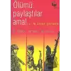 Ölümü Paylaştılar Ama!..