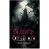 Ölümün Öteki Adı