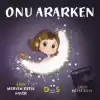 Onu Ararken