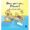 Onu Geri Ver, Dilaver!