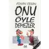 Onu Öyle Demezler