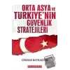 Orta Asya ve Türkiye’nin Güvenlik Stratejileri