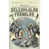 Orta Çağda İslamın Kılıcı ve Hristiyanlığın Çekici: Selçuklular - Franklar