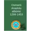 Osmanlı Anadolu Albümü 1299-1453