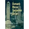 Osmanlı Mezar Taşlarının Sırları