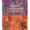 Osmanlı Toplumunda Çocuk Olmak