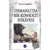 Osmanlı’da Bir Konsolit Hikayesi