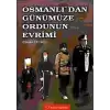 Osmanlı’dan Günümüze Ordunun Evrimi