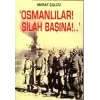 Osmanlılar! Silah Başına!.