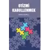 Otizmi Kabullenmek