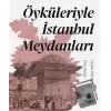 Öyküleriyle İstanbul Meydanları (Ciltli)