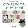 Oynasın Da Büyüsün!