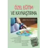 Özel Eğitim ve Kaynaştırma