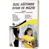 Özel Eğitimde Oyun ve Müzik