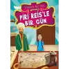 Piri Reis’le Bir Gün