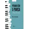 Piyano İçin 5 Parça - 5 Pieces for Piano