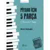 Piyano için 5 Parça - 5 Pieces for Piano