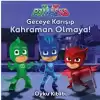 Pjmasks - Geceye Karışıp Kahraman Olmaya!