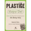 Plastiğe Hayır De! - Daha Az Plastik Kullanmanın 101 Kolay Yolu