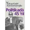 Politikada 45 Yıl