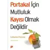 Portakal İçin Mutluluk Kayısı Olmak Değildir