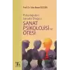 Psikolojiden Sanata Doğru - Sanat Psikolojisi ve Ötesi