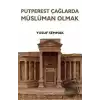 Putperest Çağlarda Müslüman Olmak (Ciltli)