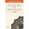 Putunu Kır ve Mütevazı Ol