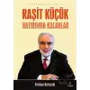 Raşit Küçük Hatırımda Kalanlar - Raşit Küçük Külliyatı 2