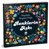 Renklerin Aşkı - Büyüklere Boyama Kitabı