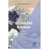 Resimlere Bakmak - Sanatın Olmazsa Olmazları