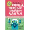 Robotlar, Teknolojik Cihazlar ve Yapay Zeka ve Bunlar Dünyamızı Nasıl Değiştiriyor?