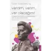 Rosa Luxemburg - Vardım, Varım, Var Olacağım!