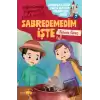 Sabredemedim İşte