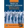 Sağlık Hizmetlerinde Örgütsel Davranış