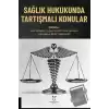 Sağlık Hukukunda Tartışmalı Konular